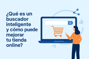¿Qué es un buscador inteligente y cómo puede ayudarte en tu tienda online?